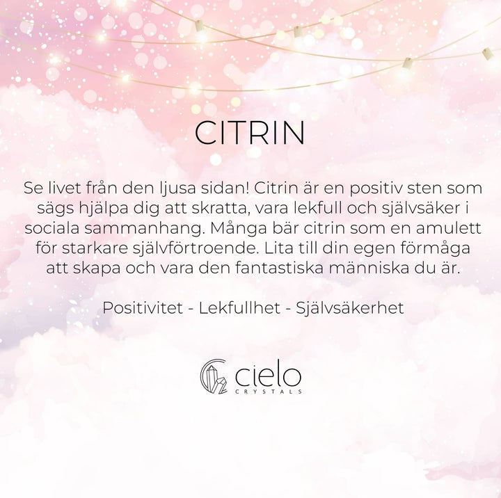 Citrin är en positiv sten. Kristall Citrin står för positivitet, lekfullhet och självsäkerhet.