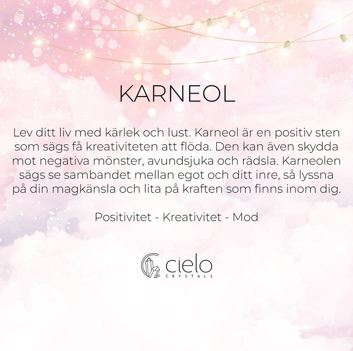 Kristall Karneol har egendskaper som positivitet, kreativitet och mod. Lev ditt liv med kärlek.