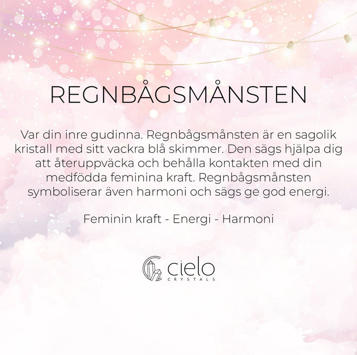 Regbågsmånsten har krafter och energier som ger feminin kraft, energi och harmoni. Kristallen Månsten är juni månadssten.